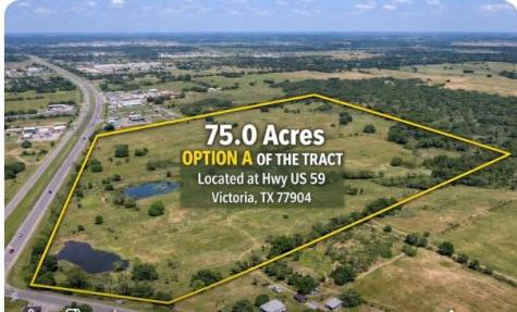 75.0 Acres Option A Of The Tract Located At Highway Us 59 Victoria TX 77904